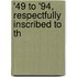 '49 To '94, Respectfully Inscribed To Th