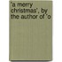 'a Merry Christmas', By The Author Of 'o