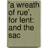 'a Wreath Of Rue', For Lent: And The Sac