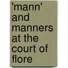 'Mann' And Manners At The Court Of Flore by Dr. Doran