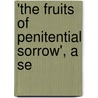 'The Fruits Of Penitential Sorrow', A Se by Robert Liddell