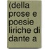 (Della Prose E Poesie Liriche Di Dante A