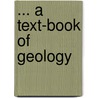 ... A Text-Book Of Geology door Albert Perry Brigham