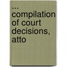 ... Compilation Of Court Decisions, Atto door Oscar M. Sullivan
