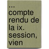 ... Compte Rendu De La Ix. Session, Vien door Onbekend