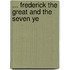 ... Frederick The Great And The Seven Ye