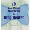 10 Cool Things About Being A Ring Bearer door Penny Paine
