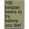 100 Belgian Beers To Try Before You Die! by Tim Webb