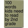100 Words Kids Need to Read by 2nd Grade by Scholastic Inc.