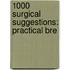 1000 Surgical Suggestions: Practical Bre