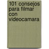 101 Consejos Para Filmar Con Videocamara door Liberica