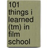 101 Things I Learned (tm) In Film School door Neil Landau