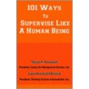 101 Ways To Supervise Like A Human Being door Martin M. Broadwell