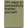 101 Ways to Successfully Market Yourself door Jason Miletsky