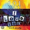 101 Ways to Tell Your Child "I Love You" door Vicki Lansky