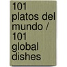 101 platos del mundo / 101 Global Dishes door Janine Ratcliffe