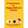 11 Solutions to Highly Difficult Clients door Richard Nongard