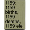 1159: 1159 Births, 1159 Deaths, 1159 Ele by Unknown