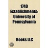 1740 Establishments: University Of Penns door Books Llc