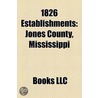 1826 Establishments: Jones County, Missi door Books Llc