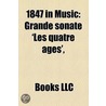 1847 In Music: 1847 Operas, 1847 Songs by Books Llc