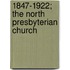 1847-1922; The North Presbyterian Church