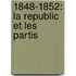 1848-1852: La Republic Et Les Partis