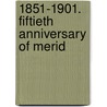 1851-1901. Fiftieth Anniversary Of Merid door Freemasons Meridian Lodge