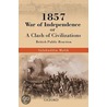 1857 War Independenc Or Clash Civiliz? C door Salahuddin Malik