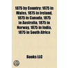 1875 By Country: 1875 In Wales, 1875 In door Books Llc