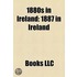 1880s In Ireland: 1887 In Ireland, 1889
