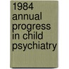 1984 Annual Progress in Child Psychiatry by Stella Chess