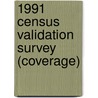 1991 Census Validation Survey (Coverage) door The Office for National Statistics