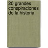 20 Grandes Conspiraciones de La Historia door Santiago Camacho