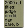 2000 Ad Titles: Judge Dredd, Dan Dare, B door Books Llc