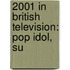2001 In British Television: Pop Idol, Su