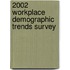 2002 Workplace Demographic Trends Survey