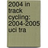 2004 In Track Cycling: 2004-2005 Uci Tra door Onbekend