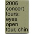 2006 Concert Tours: Eyes Open Tour, Chin