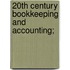 20th Century Bookkeeping And Accounting;