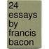24 Essays By Francis Bacon