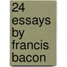 24 Essays By Francis Bacon door Sir Francis Bacon