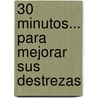 30 Minutos... Para Mejorar Sus Destrezas door Elizabeth Tierney
