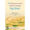 50 Things You Can Do To Manage Hay Fever door Wendy Green