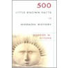 500 Little-Known Facts in Mormon History door George W. Givens
