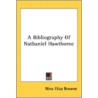 A Bibliography Of Nathaniel Hawthorne door Onbekend