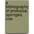 A Bibliography Of Protozoa, Sponges, Coe