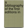 A Bibliography Of The First Editions In by Unknown
