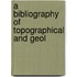 A Bibliography Of Topographical And Geol