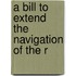 A Bill To Extend The Navigation Of The R